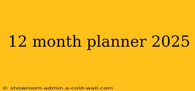 12 month planner 2025