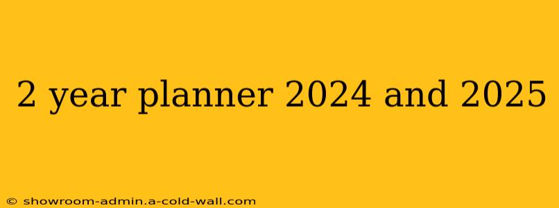 2 year planner 2024 and 2025