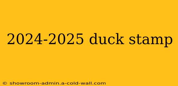 2024-2025 duck stamp