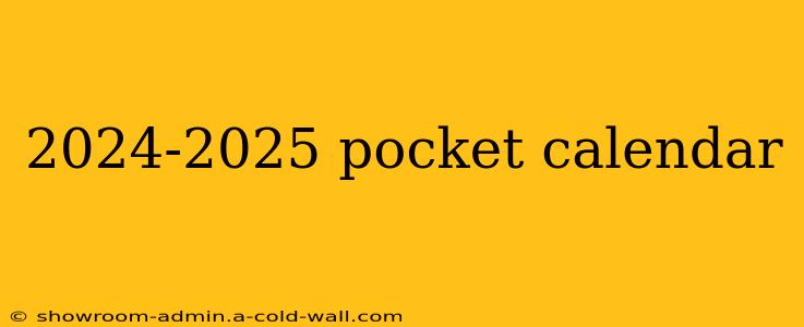 2024-2025 pocket calendar