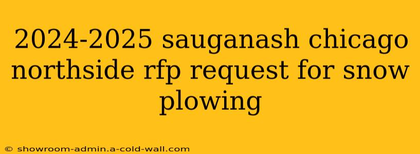 2024-2025 sauganash chicago northside rfp request for snow plowing