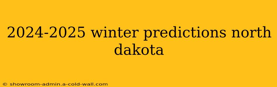 2024-2025 winter predictions north dakota