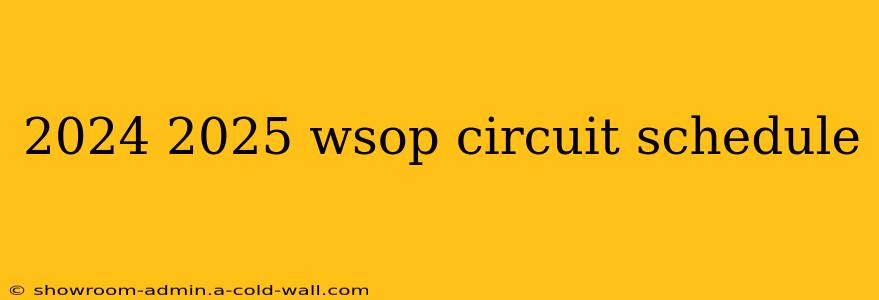 2024 2025 wsop circuit schedule