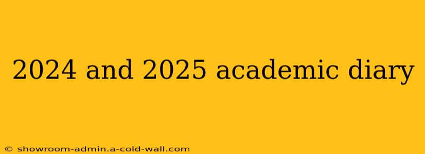 2024 and 2025 academic diary