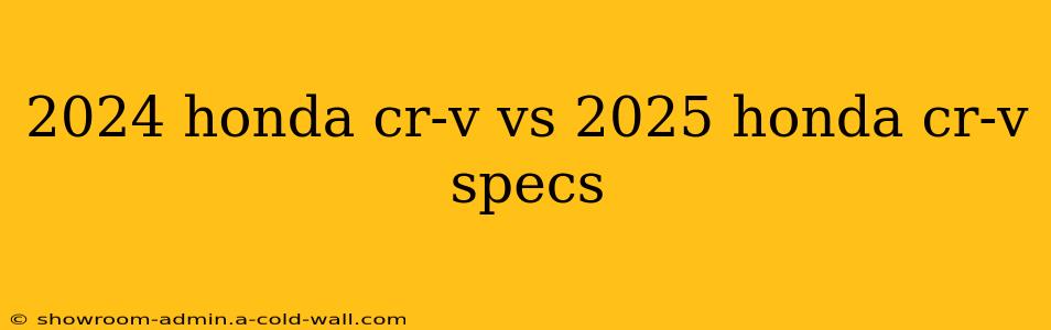 2024 honda cr-v vs 2025 honda cr-v specs