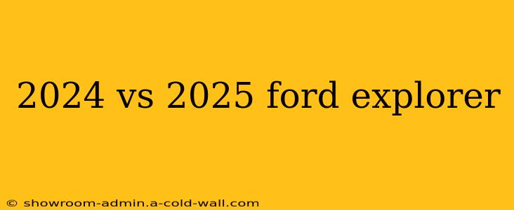 2024 vs 2025 ford explorer