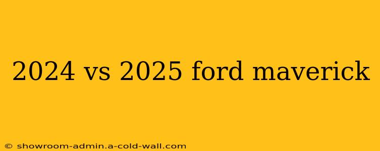 2024 vs 2025 ford maverick