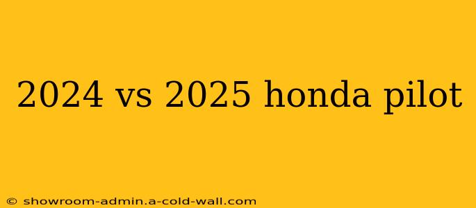 2024 vs 2025 honda pilot