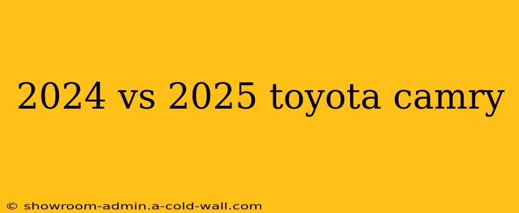 2024 vs 2025 toyota camry