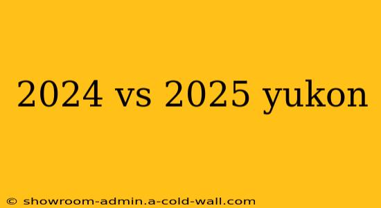 2024 vs 2025 yukon