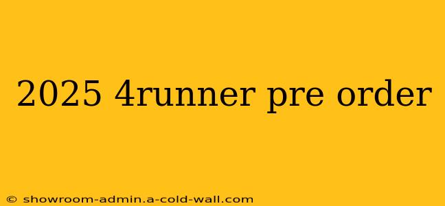 2025 4runner pre order