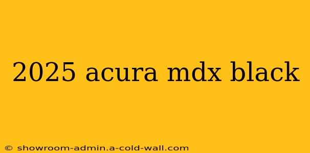 2025 acura mdx black