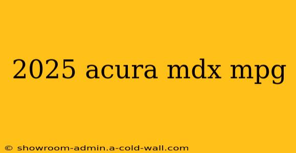 2025 acura mdx mpg