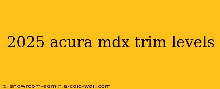 2025 acura mdx trim levels