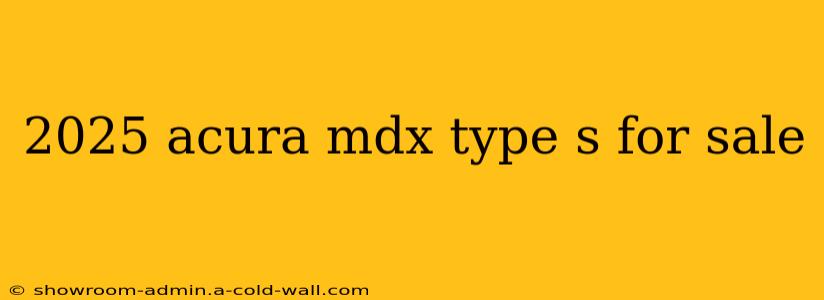 2025 acura mdx type s for sale