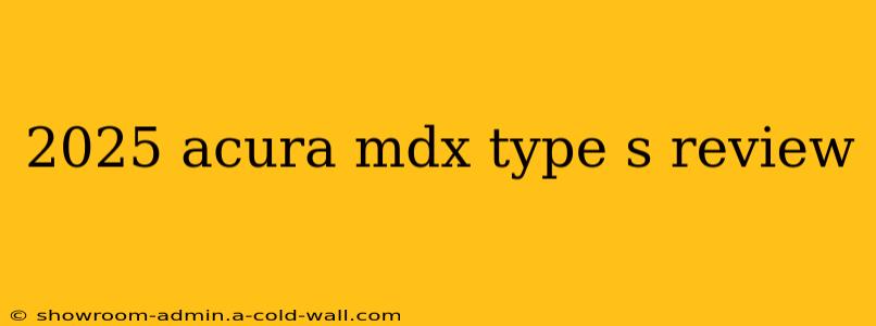 2025 acura mdx type s review