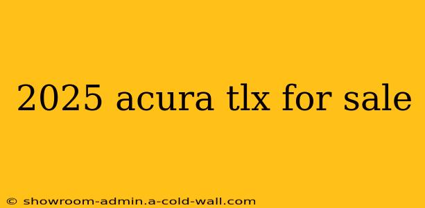 2025 acura tlx for sale