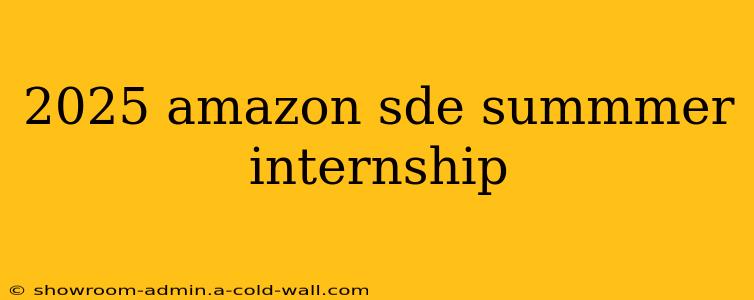 2025 amazon sde summmer internship