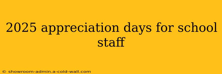 2025 appreciation days for school staff