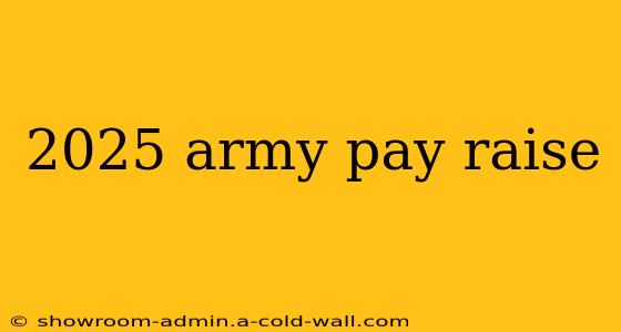 2025 army pay raise