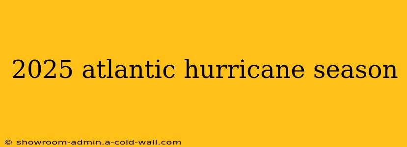 2025 atlantic hurricane season