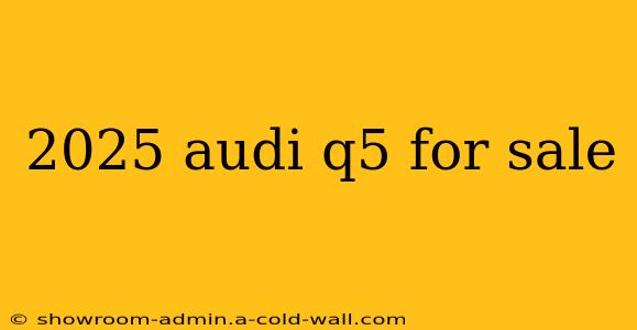 2025 audi q5 for sale