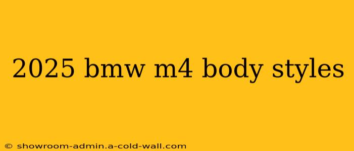 2025 bmw m4 body styles