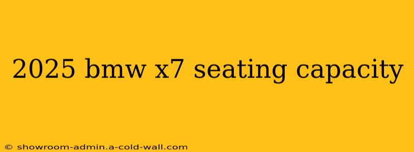 2025 bmw x7 seating capacity