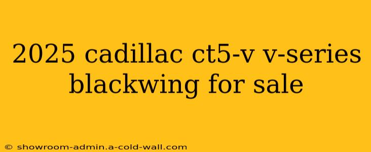 2025 cadillac ct5-v v-series blackwing for sale