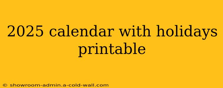 2025 calendar with holidays printable