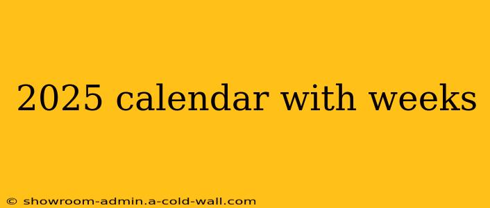 2025 calendar with weeks