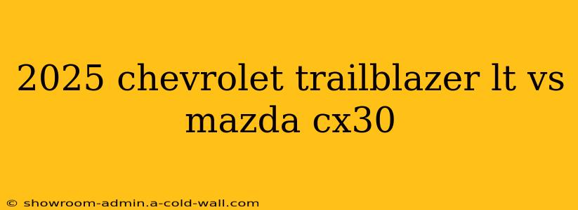 2025 chevrolet trailblazer lt vs mazda cx30