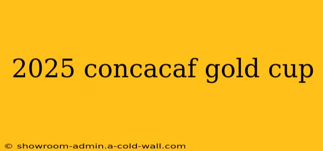 2025 concacaf gold cup