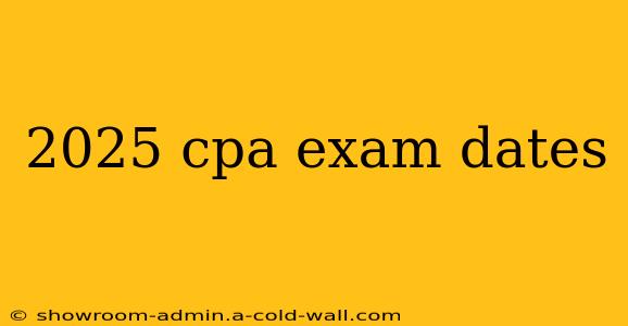 2025 cpa exam dates