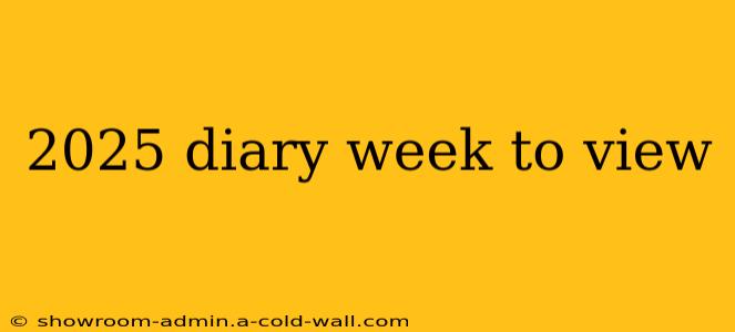 2025 diary week to view