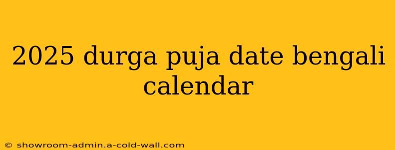 2025 Durga Puja Date Bengali Calendar