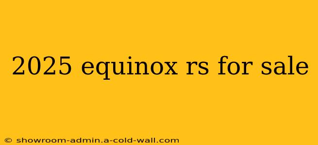 2025 equinox rs for sale