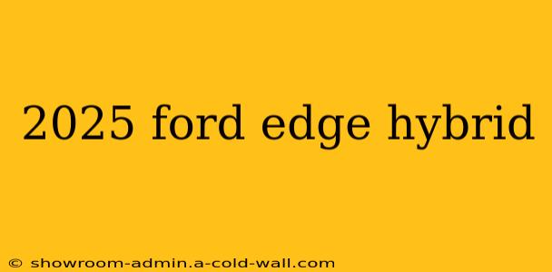 2025 ford edge hybrid