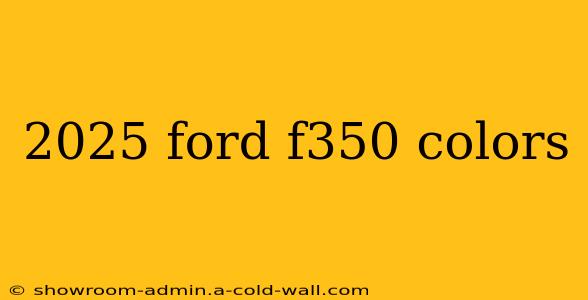 2025 ford f350 colors