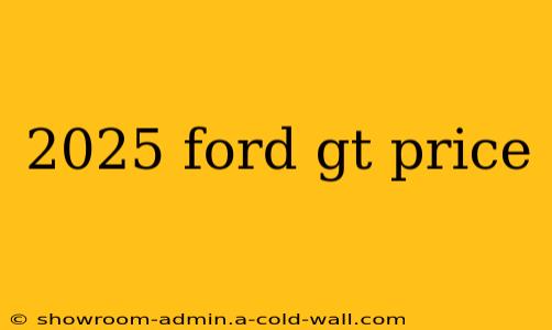 2025 ford gt price