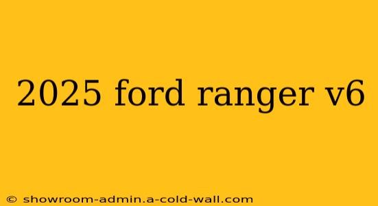 2025 ford ranger v6