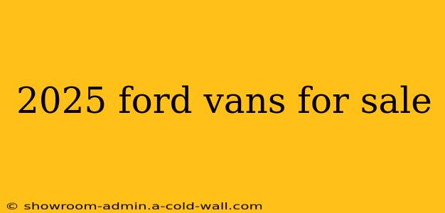 2025 ford vans for sale