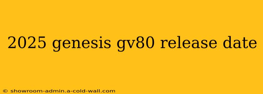 2025 genesis gv80 release date