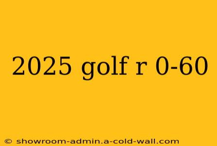 2025 golf r 0-60