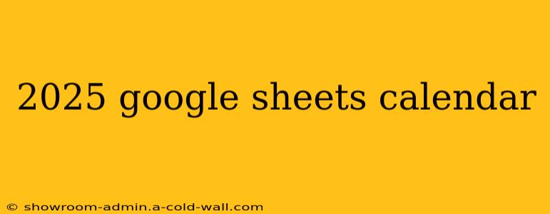 2025 google sheets calendar