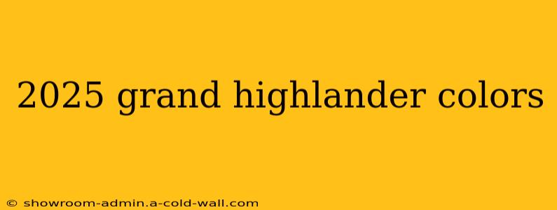 2025 grand highlander colors