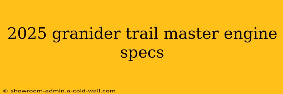 2025 granider trail master engine specs