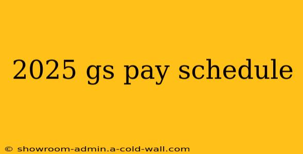 2025 gs pay schedule