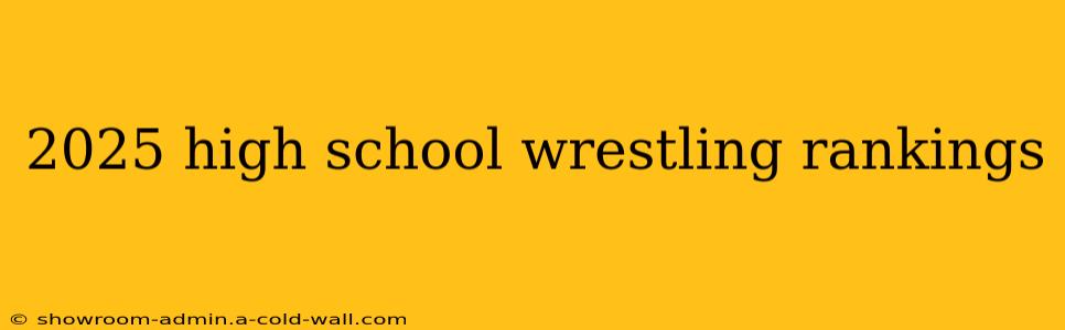 2025 high school wrestling rankings