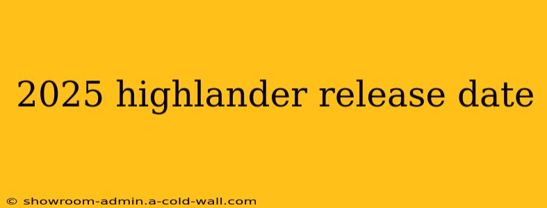 2025 highlander release date